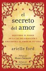 El Secreto del Amor: Descubre El Poder de la Ley de Atracción Y Encuentra Al Amor de Tu Vida