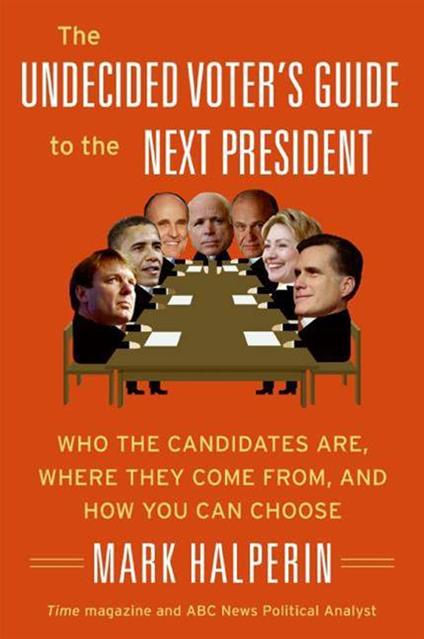 The Undecided Voter's Guide to the Next President