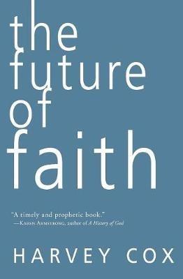 The Future of Faith - Harvey Cox - cover