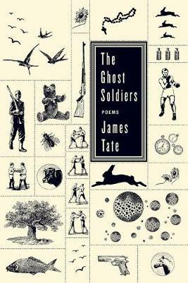 The Ghost Soldiers: Poems - James Tate - cover