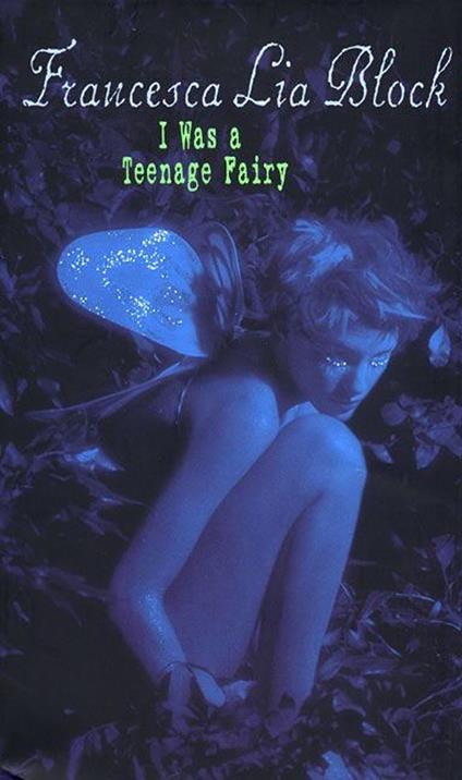I Was a Teenage Fairy - Francesca Lia Block - ebook