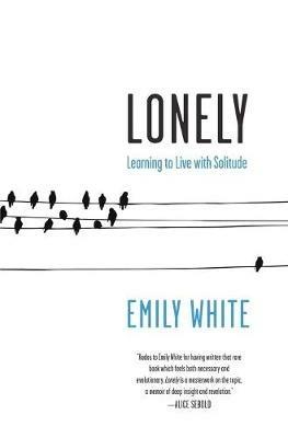 Lonely: Learning to Live with Solitude - Emily White - cover
