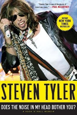Does the Noise in My Head Bother You?: A Rock 'n' Roll Memoir - Steven Tyler - cover