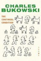 The Continual Condition: Poems - Charles Bukowski - cover