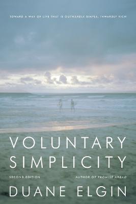 Voluntary Simplicity Second Revised Edition: Toward a Way of Life That Is Outwardly Simple, Inwardly Rich - Duane Elgin - cover