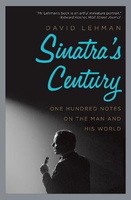 Sinatra's Century: One Hundred Notes on the Man and His World - David Lehman - cover