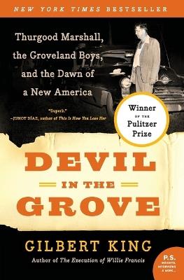 Devil in the Grove: Thurgood Marshall, the Groveland Boys, and the Dawn of a New America - Gilbert King - cover