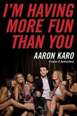 I'm Having More Fun Than You - Aaron Karo - cover