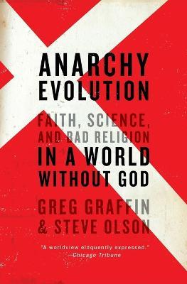 Anarchy Evolution: Faith, Science, and Bad Religion in a World Without God - Greg Graffin,Steve Olson - cover