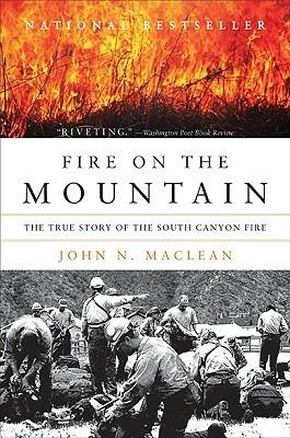 Fire on the Mountain: The True Story of the South Canyon Fire - John N MacLean - cover