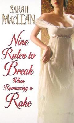 Nine Rules to Break When Romancing a Rake - Sarah MacLean - cover