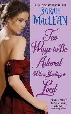 Ten Ways to Be Adored When Landing a Lord - Sarah MacLean - cover