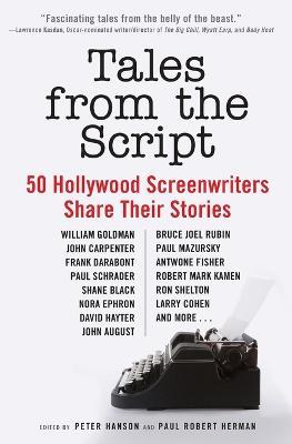 Tales from the Script: 50 Hollywood Screenwriters Share Their Stories - Peter Hanson,Paul Robert Herman - cover