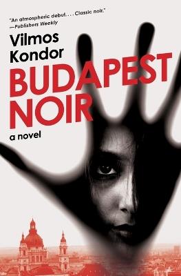 Budapest Noir: A Novel - Vilmos Kondor - cover