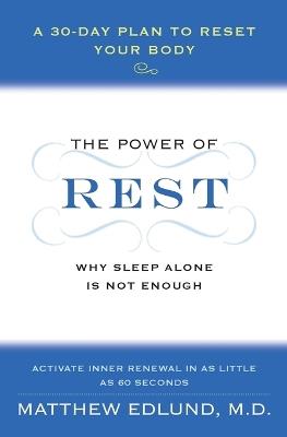 The Power of Rest: Why Sleep Alone Is Not Enough. A 30-Day Plan to Reset Your Body - Matthew Edlund - cover