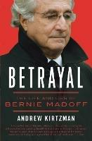 Betrayal: The Life and Lies of Bernie Madoff - Andrew Kirtzman - cover