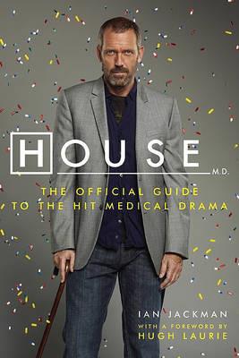 House M.D. The Official Guide to the Hit Medical Drama - Ian Jackman,Hugh Laurie - cover