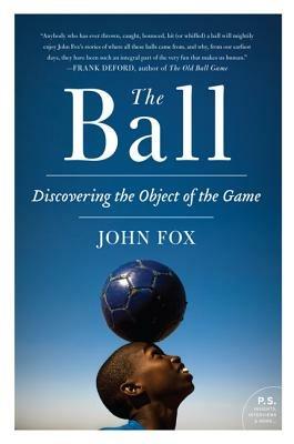 The Ball: Discovering the Object of the Game - John Fox - cover