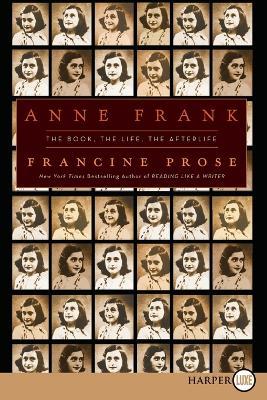 Anne Frank LP: The Book, the Life, the Afterlife - Francine Prose - cover