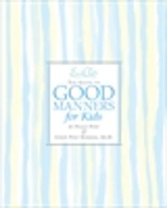 Emily Post's The Guide to Good Manners for Kids - Cindy P. Senning,Peggy Post,Steve Bjorkman - ebook