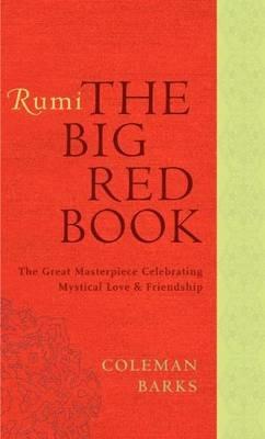 Rumi: The Big Red Book: The Great Masterpiece Celebrating Mystical Love and Friendship - Coleman Barks - cover