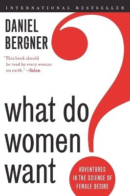 What Do Women Want? - Daniel Bergner - cover