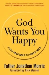 God Wants You Happy: From Self-Help to God's Help - Jonathan Morris - cover