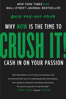 Crush It!: Why NOW Is the Time to Cash In on Your Passion - Gary Vaynerchuk - cover