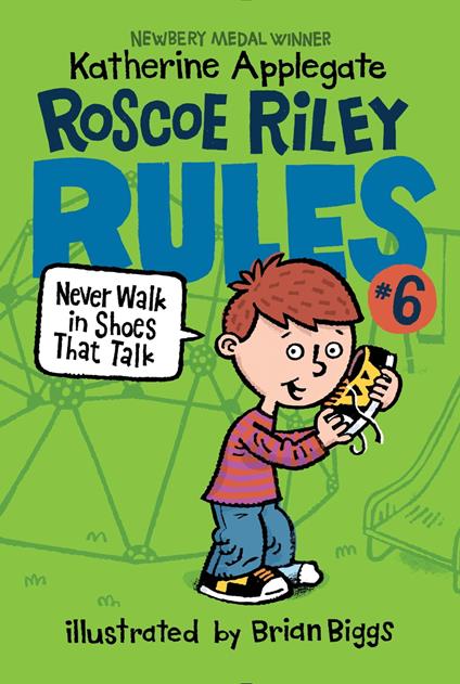 Roscoe Riley Rules #6: Never Walk in Shoes That Talk - Katherine Applegate,Brian Biggs - ebook