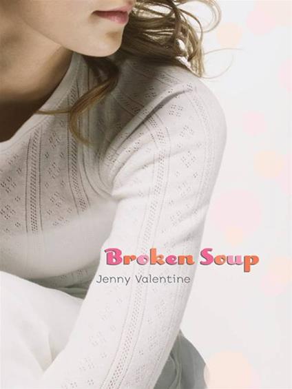 Broken Soup - Jenny Valentine - ebook