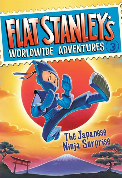 Flat Stanley's Worldwide Adventures #3: The Japanese Ninja Surprise - Jeff Brown,Macky Pamintuan - ebook
