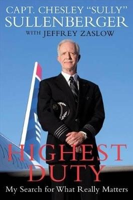 Highest Duty: My Search for What Really Matters - Chesley B Sullenberger,Jeffrey Zaslow - cover