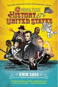 The Mental Floss History of the United States: The (Almost) Complete and (Entirely) Entertaining Story of America - Erik Sass,Will Pearson - cover