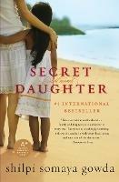 Secret Daughter: A Novel - Shilpi Somaya Gowda - cover