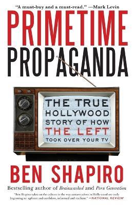 Primetime Propaganda - Ben Shapiro - cover