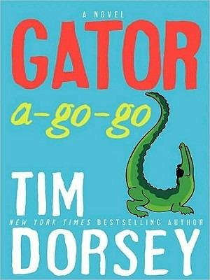Gator A-Go-Go - Tim Dorsey - cover