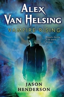 Alex Van Helsing: Vampire Rising - Jason Henderson - cover