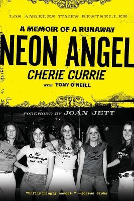 Neon Angel: A Memoir of a Runaway - Cherie Currie,Tony O'Neill - cover