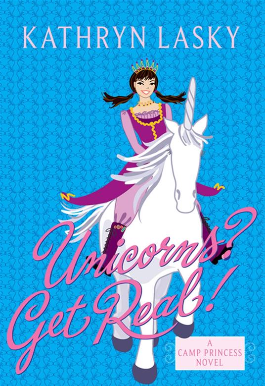 Camp Princess 2: Unicorns? Get Real! - Kathryn Lasky - ebook