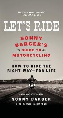 Let's Ride: Sonny Barger's Guide to Motorcycling - Sonny Barger,Darwin Holmstrom - cover