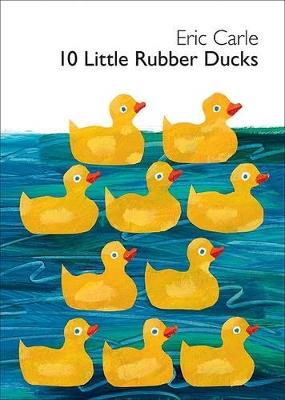 10 Little Rubber Ducks: An Easter and Springtime Book for Kids - Eric Carle - cover