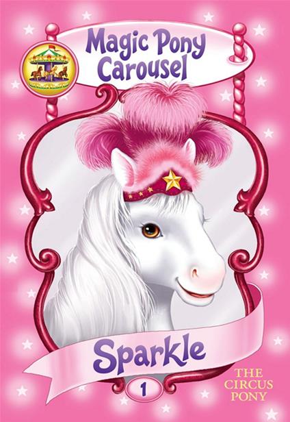 Magic Pony Carousel #1: Sparkle the Circus Pony - Poppy Shire,Ron Berg - ebook