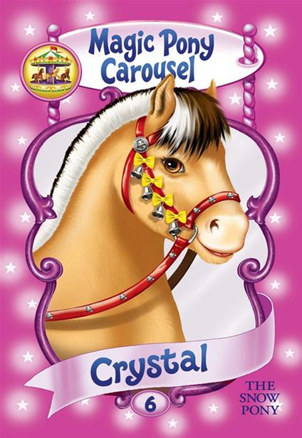 Magic Pony Carousel #5: Crystal the Snow Pony - Poppy Shire,Ron Berg - ebook