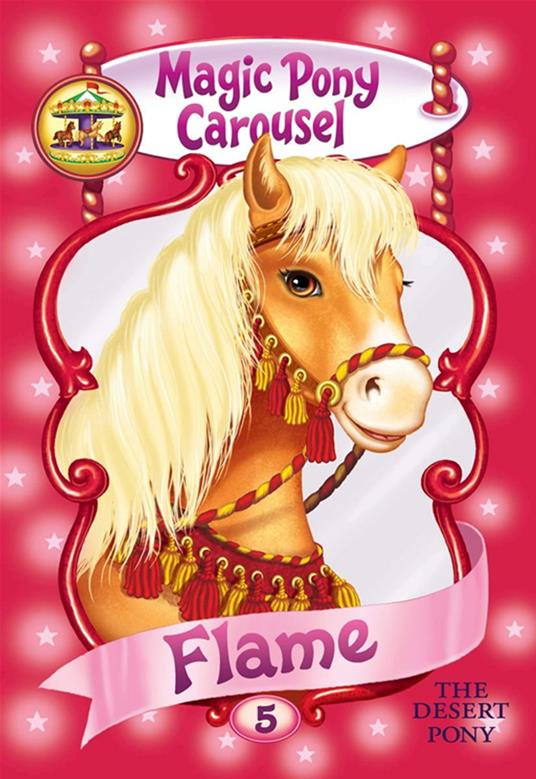 Magic Pony Carousel #6: Flame the Arabian Pony - Poppy Shire,Ron Berg - ebook