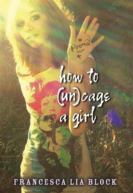How to (Un)cage a Girl - Francesca Lia Block - ebook