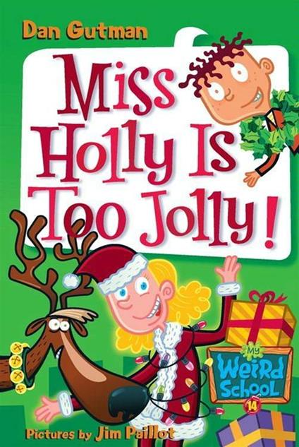 My Weird School #14: Miss Holly Is Too Jolly! - Dan Gutman,Jim Paillot - ebook