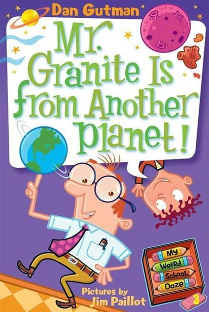 My Weird School Daze #3: Mr. Granite Is from Another Planet! - Dan Gutman,Jim Paillot - ebook