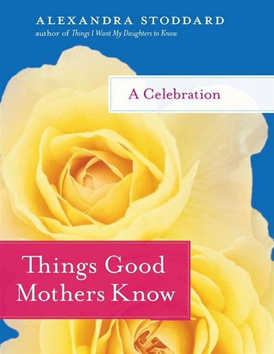 Things Good Mothers Know