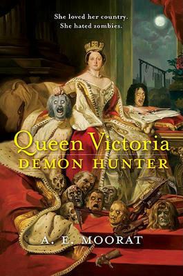 Queen Victoria: Demon Hunter - A E Moorat - cover