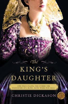 The King's Daughter - Christie Dickason - cover